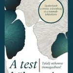 A test bölcsessége - Találj otthonra önmagadban! Vedd meg online