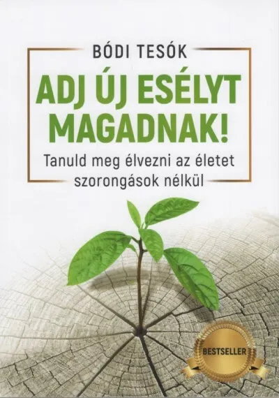Korlátozott ajánlat Adj új esélyt magadnak! - Tanuld meg élvezni az életet szorongások nélkül