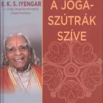 A jóga-szútrák szíve /A jóga filozófiájának végső vezérfonala Exkluzív ajánlat