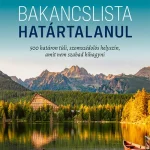 Akció Bakancslista - Határtalanul - 500 határon túli, szomszédolós helyszín, amit nem szabad kihagyni
